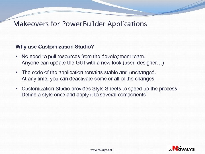 Makeovers for Power. Builder Applications Why use Customization Studio? • No need to pull