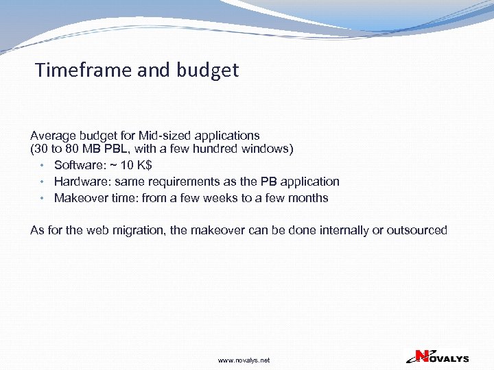 Timeframe and budget Average budget for Mid-sized applications (30 to 80 MB PBL, with