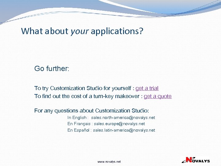 What about your applications? Go further: To try Customization Studio for yourself : get