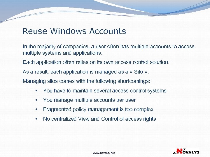 Reuse Windows Accounts In the majority of companies, a user often has multiple accounts