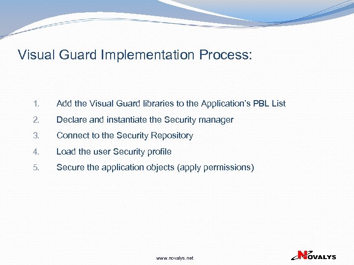 Visual Guard Implementation Process: 1. Add the Visual Guard libraries to the Application’s PBL