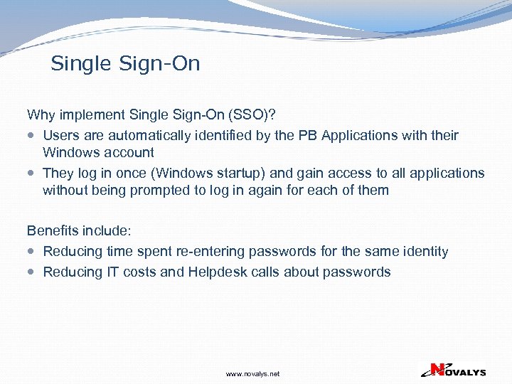 Single Sign-On Why implement Single Sign-On (SSO)? Users are automatically identified by the PB