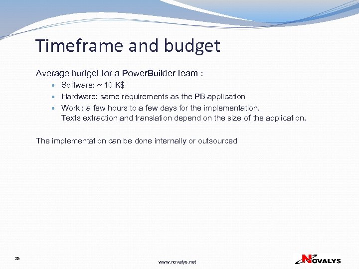 Timeframe and budget Average budget for a Power. Builder team : Software: ~ 10