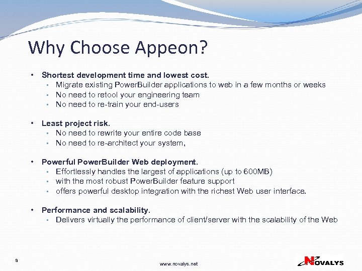 Why Choose Appeon? • • Least project risk. • No need to rewrite your