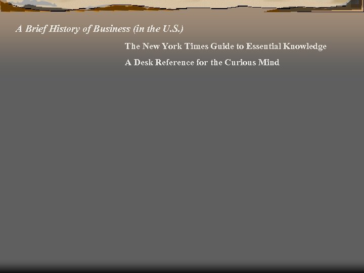 A Brief History of Business (in the U. S. ) The New York Times