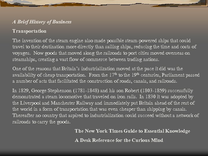 A Brief History of Business Transportation The invention of the steam engine also made