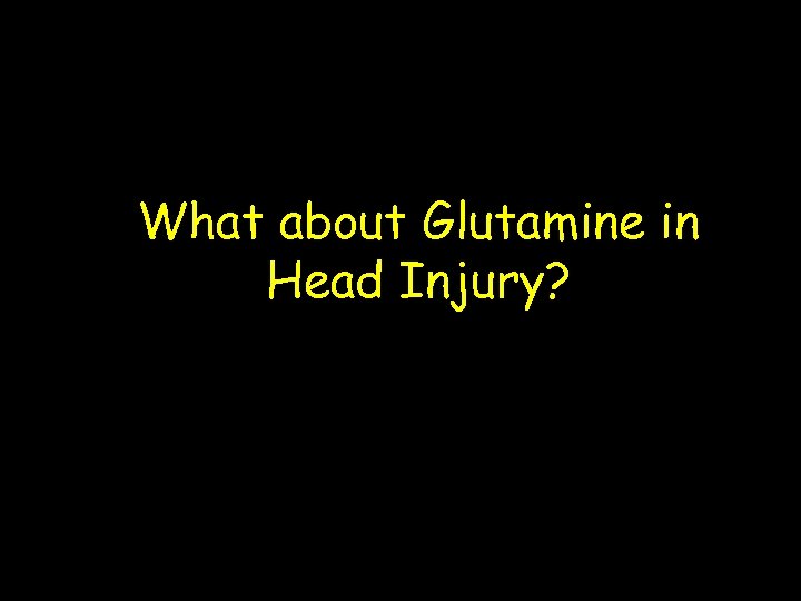 What about Glutamine in Head Injury? 