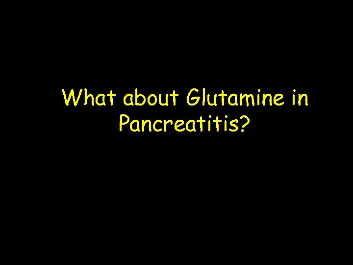 What about Glutamine in Pancreatitis? 