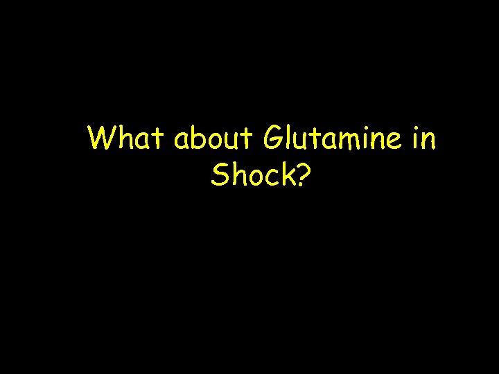 What about Glutamine in Shock? 