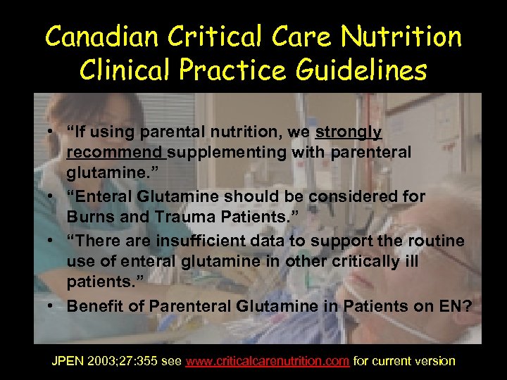 Canadian Critical Care Nutrition Clinical Practice Guidelines • “If using parental nutrition, we strongly