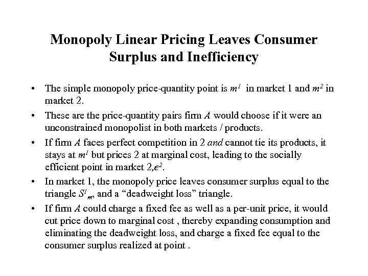 Monopoly Linear Pricing Leaves Consumer Surplus and Inefficiency • The simple monopoly price-quantity point