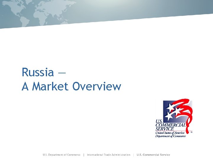 Russia — A Market Overview 