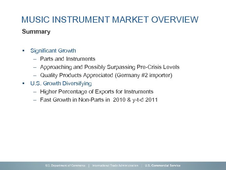 MUSIC INSTRUMENT MARKET OVERVIEW Summary § § Significant Growth – Parts and Instruments –