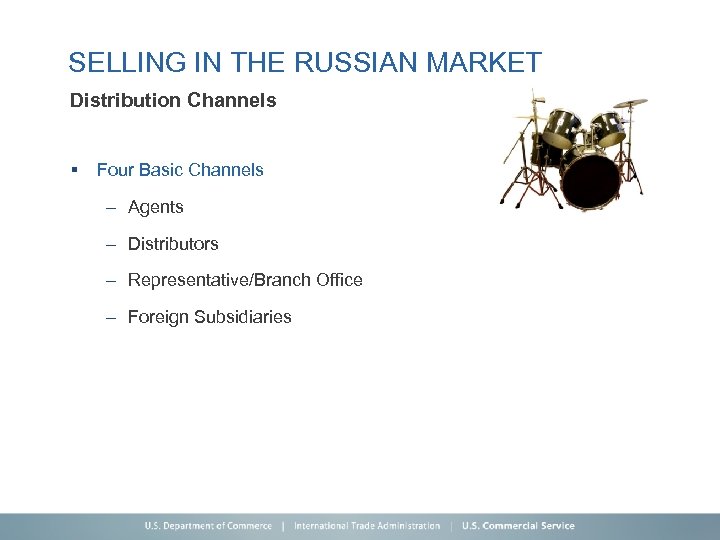 SELLING IN THE RUSSIAN MARKET Distribution Channels § Four Basic Channels – Agents –