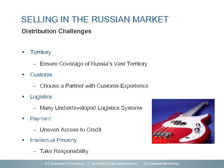 SELLING IN THE RUSSIAN MARKET Distribution Challenges § Territory – Ensure Coverage of Russia’s