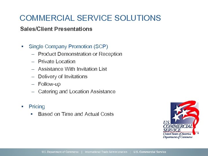 COMMERCIAL SERVICE SOLUTIONS Sales/Client Presentations § Single Company Promotion (SCP) – Product Demonstration or