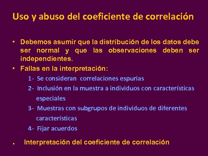 Uso y abuso del coeficiente de correlación • Debemos asumir que la distribución de