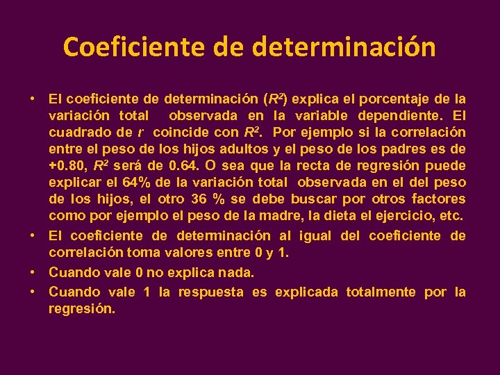 Coeficiente de determinación • El coeficiente de determinación (R 2) explica el porcentaje de