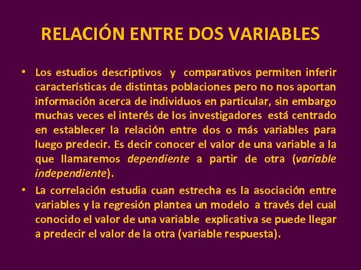 RELACIÓN ENTRE DOS VARIABLES • Los estudios descriptivos y comparativos permiten inferir características de