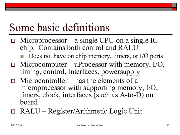 Some basic definitions o Microprocessor – a single CPU on a single IC chip.