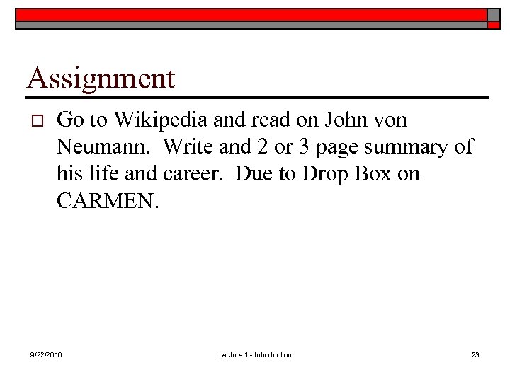 Assignment o Go to Wikipedia and read on John von Neumann. Write and 2