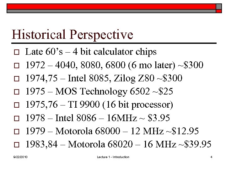Historical Perspective o o o o Late 60’s – 4 bit calculator chips 1972