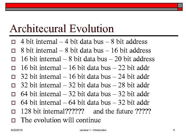 Architecural Evolution o o o o o 4 bit internal – 4 bit data