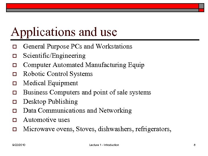 Applications and use o o o o o General Purpose PCs and Workstations Scientific/Engineering
