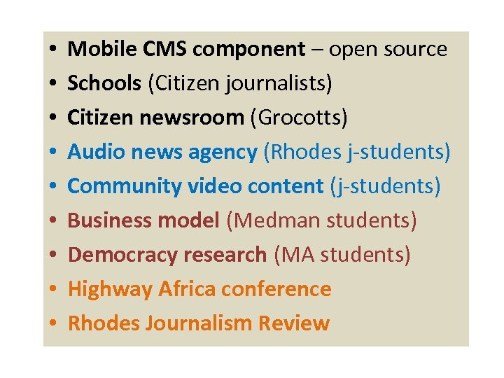  • • • Mobile CMS component – open source Schools (Citizen journalists) Citizen