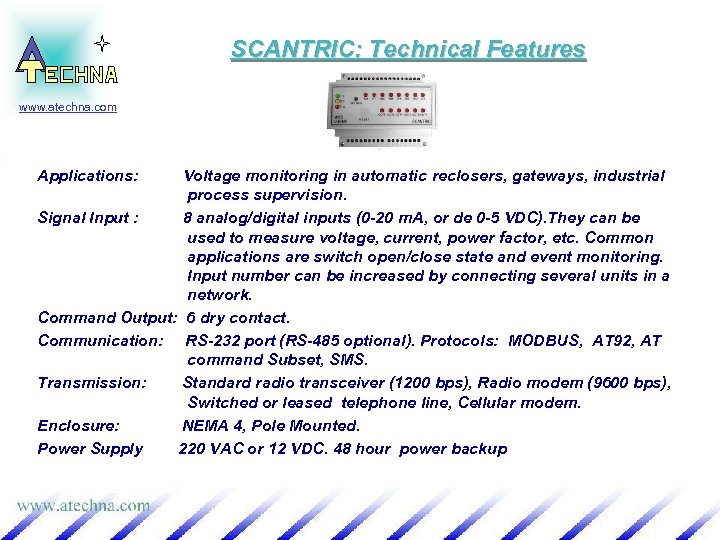 SCANTRIC: Technical Features www. atechna. com Applications: Voltage monitoring in automatic reclosers, gateways, industrial