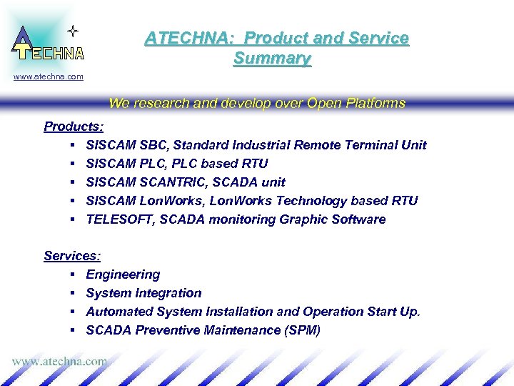 ATECHNA: Product and Service Summary www. atechna. com We research and develop over Open