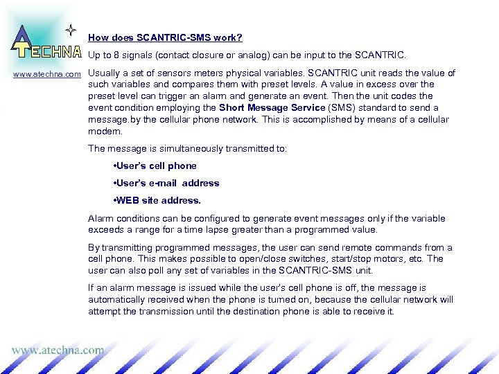 How does SCANTRIC-SMS work? Up to 8 signals (contact closure or analog) can be