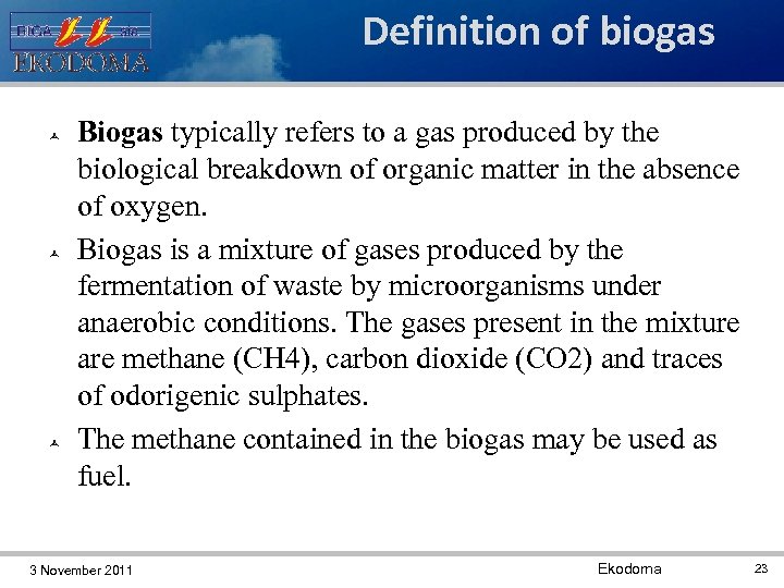 Definition of biogas Biogas typically refers to a gas produced by the biological breakdown