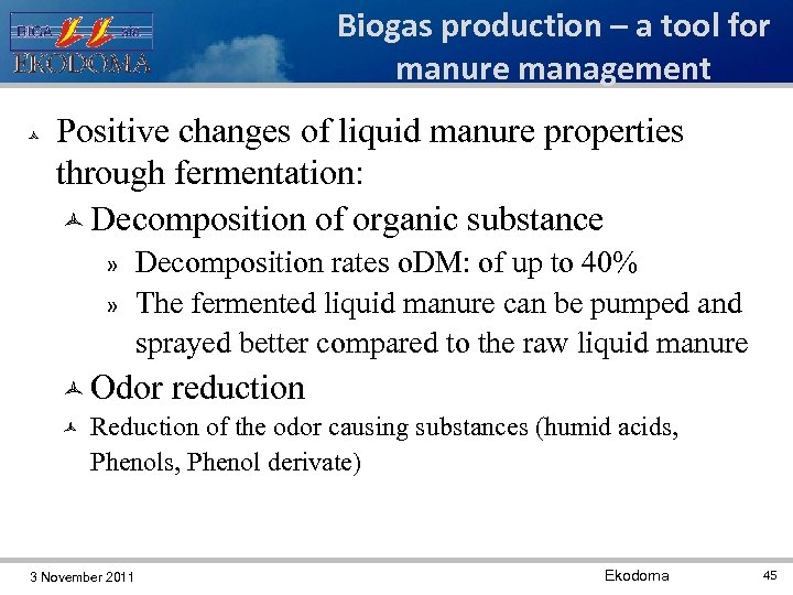 Biogas production – a tool for manure management Positive changes of liquid manure properties