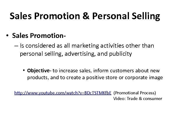 Sales Promotion & Personal Selling • Sales Promotion– Is considered as all marketing activities