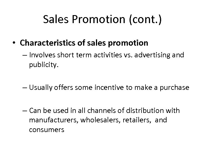 Sales Promotion (cont. ) • Characteristics of sales promotion – Involves short term activities