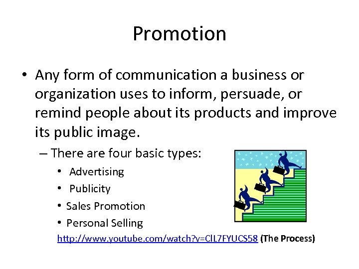 Promotion • Any form of communication a business or organization uses to inform, persuade,