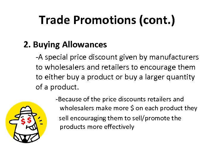 Trade Promotions (cont. ) 2. Buying Allowances -A special price discount given by manufacturers