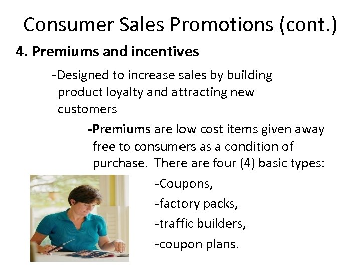Consumer Sales Promotions (cont. ) 4. Premiums and incentives -Designed to increase sales by
