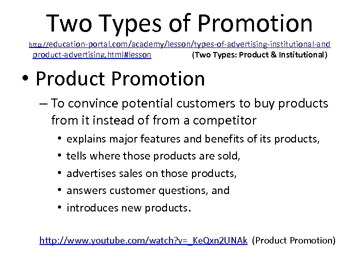 Two Types of Promotion http: //education-portal. com/academy/lesson/types-of-advertising-institutional-and product-advertising. html#lesson (Two Types: Product & Institutional)