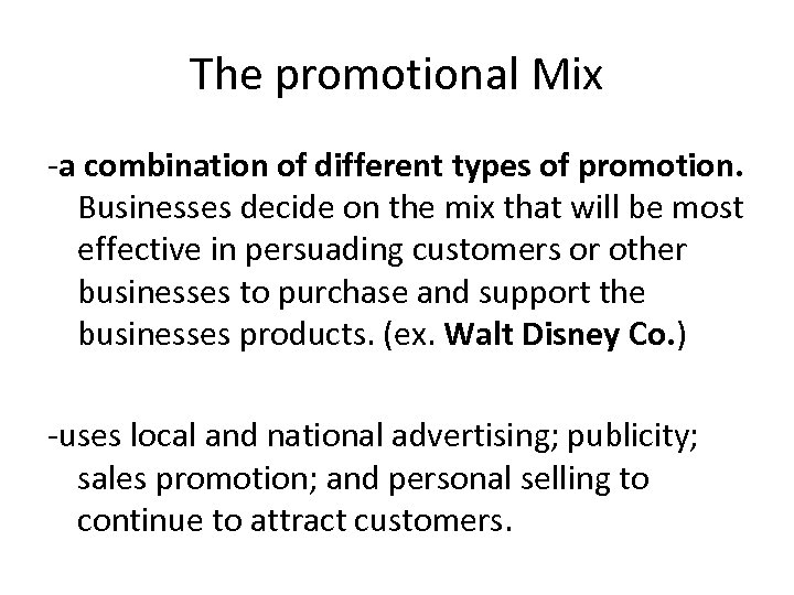 The promotional Mix -a combination of different types of promotion. Businesses decide on the