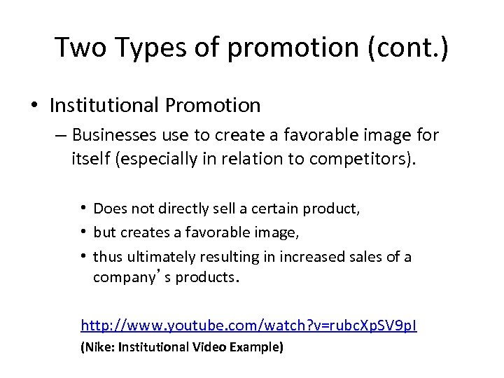 Two Types of promotion (cont. ) • Institutional Promotion – Businesses use to create