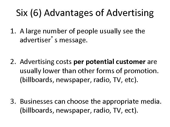 Six (6) Advantages of Advertising 1. A large number of people usually see the