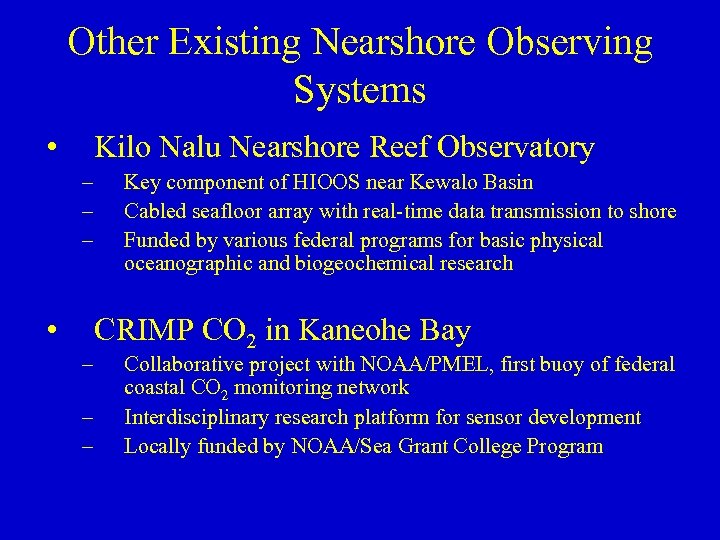 Other Existing Nearshore Observing Systems • Kilo Nalu Nearshore Reef Observatory – – –