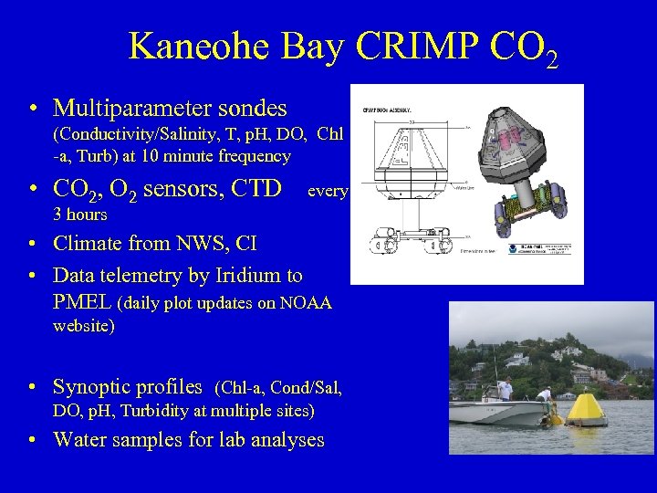 Kaneohe Bay CRIMP CO 2 • Multiparameter sondes (Conductivity/Salinity, T, p. H, DO, Chl