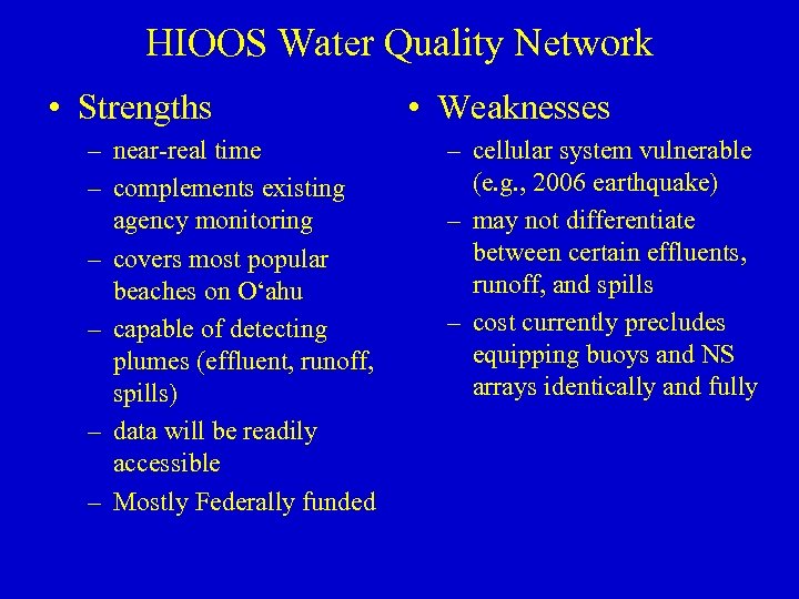 HIOOS Water Quality Network • Strengths – near-real time – complements existing agency monitoring