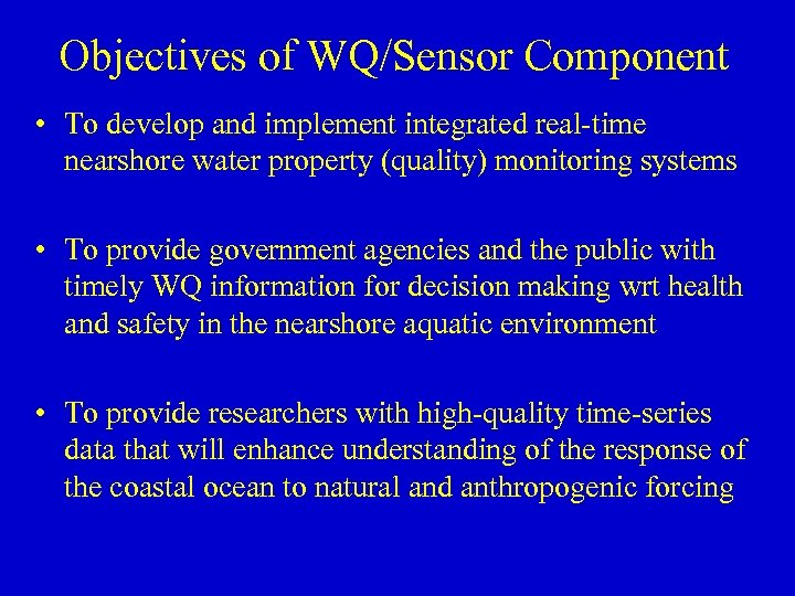 Objectives of WQ/Sensor Component • To develop and implement integrated real-time nearshore water property