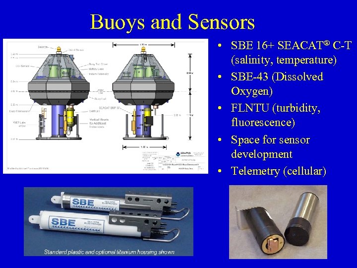 Buoys and Sensors • SBE 16+ SEACAT® C-T (salinity, temperature) • SBE-43 (Dissolved Oxygen)