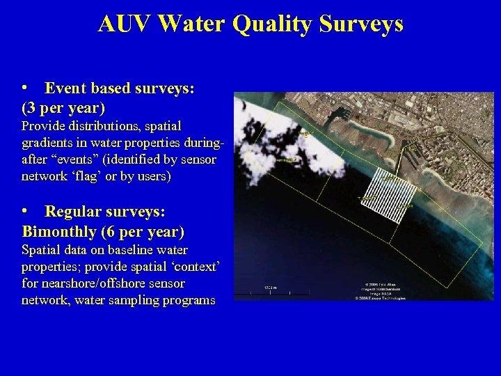 AUV Water Quality Surveys • Event based surveys: (3 per year) Provide distributions, spatial