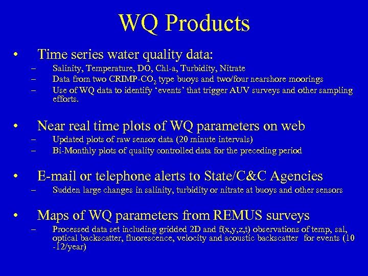 WQ Products • Time series water quality data: – – – • Salinity, Temperature,